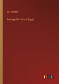 Among the Huts in Egypt - Paperback