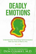 Deadly Emotions: Understand the Mind-Body-Spirit Connection That Can Heal or Destroy You - Paperback