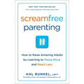 Screamfree Parenting, 10th Anniversary Revised Edition: How to Raise Amazing Adults by Learning to Pause More and React Less - Paperback