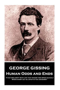 George Gissing - Human Odds and Ends: "It is familiarity with life that makes time speed quickly. When every day is a step in the unknown" - Paperback