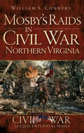 Mosby's Raids in Civil War Northern Virginia - Hardcover