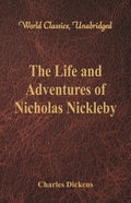 The Life And Adventures Of Nicholas Nickleby: (World Classics, Unabridged) - Paperback