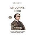 Sir John's Echo: The Voice for a Stronger Canada - Paperback
