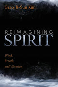 Reimagining Spirit: Wind, Breath, and Vibration - Paperback