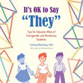 It's OK to Say "They": Tips for Educator Allies of Transgender and Nonbinary Students - Paperback