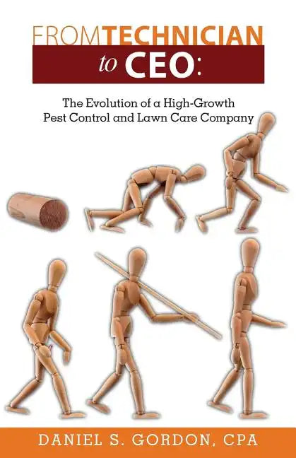 From Technician to CEO: The Evolution of a High-Growth Pest Control and Lawn Care Company - Paperback