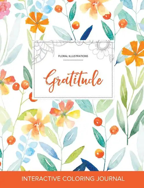 Adult Coloring Journal: Gratitude (Floral Illustrations, Springtime Floral) - Paperback