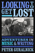 Looking to Get Lost: Adventures in Music and Writing - Hardcover