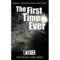 The First Time Ever: original, character-driven crime fiction - Paperback