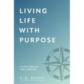 Living Life With Purpose: A Coach Approach with a Workbook - Paperback