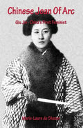 Chinese Joan Of Arc: Qiu Jin - China's First Feminist - Paperback