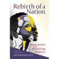 Rebirth of a Nation: Reparations and Remaking America - Hardcover