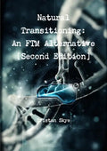 Natural Transitioning: An FTM Alternative [Second Edition] - Paperback