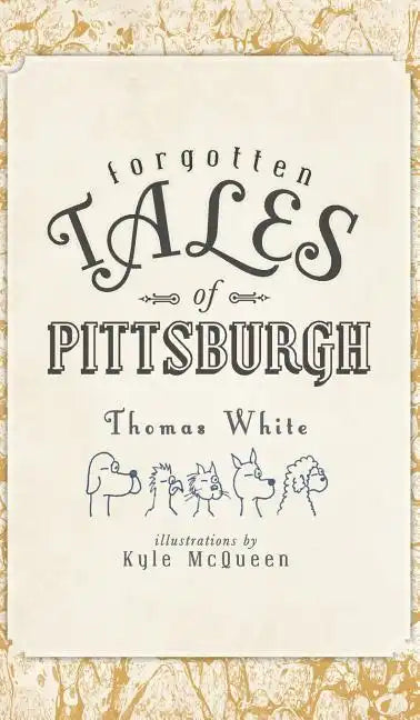 Forgotten Tales of Pittsburgh - Hardcover