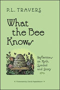 What the Bee Knows: Reflections on Myth, Symbol, and Story - Paperback