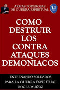 Como Destruir los Contraataques Demoniacos: Armas Poderosas de Guerra Espiritual - Paperback