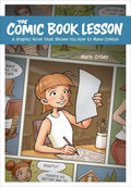 The Comic Book Lesson: A Graphic Novel That Shows You How to Make Comics - Paperback