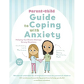 Parent-Child Guide to Coping with Anxiety: Helping Our Brains Manage Strong Emotions - Paperback
