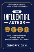 The Influential Author: How and Why to Write, Publish, and Sell Nonfiction Books that Matter - Paperback