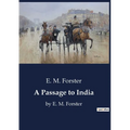 A Passage to India: by E. M. Forster - Paperback