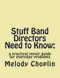Stuff Band Directors Need to Know: a practical repair guide for everyday problems - Paperback