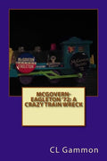 McGovern-Eagleton '72: A Crazy Train Wreck - Paperback