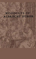 Woodcuts Of Albrecht Durer - Hardcover