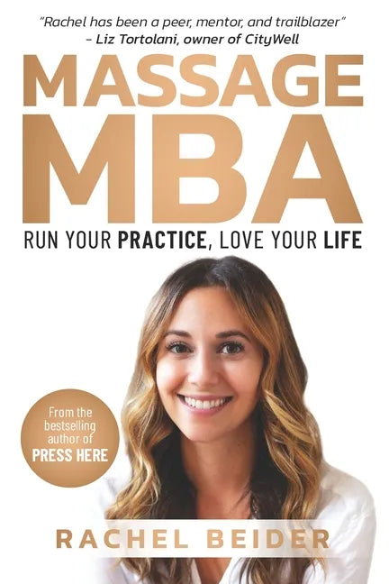 Massage MBA: Run Your Practice, Love Your Life - Paperback
