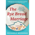 The Rye Bread Marriage: How I Found Happiness with a Partner I'll Never Understand - Hardcover