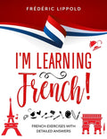 I'm learning French!: French exercises with detailed answers (A2, B1 - Pre-Intermediate) - Paperback