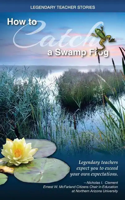 Legendary Teacher Stories: How to catch a swamp frog - Paperback