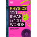 Physics 100 Ideas in 100 Words: A Whistle-Stop Tour of Science's Key Concepts - Hardcover