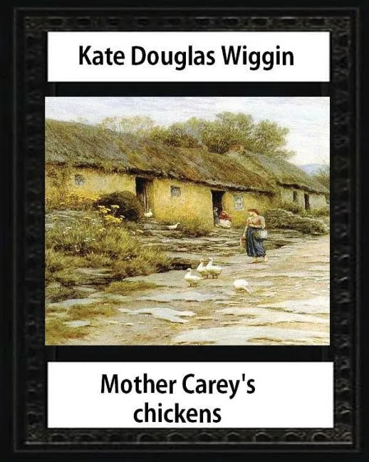 Mother Carey's chickens (1911) NOVEL by Kate Douglas Wiggin (illustrated) - Paperback