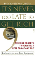 It's Never Too Late to Get Rich: The Nine Secrets to Building a Nest Egg at Any Age - Paperback