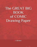 The Great Big Book of Comic Drawing Paper - Paperback
