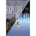 Explore/Create: My Life in Pursuit of New Frontiers, Hidden Worlds, and the Creative Spark - Paperback