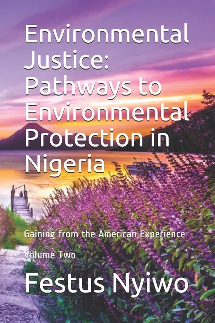 Environmental Justice: Pathways to Environmental Protection in Nigeria: Gaining from the American Experience - Paperback