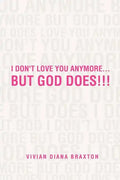 I Don't Love You Anymore...But God Does!!!: But God Does!!! - Paperback