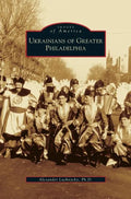 Ukrainians of Greater Philadelphia - Hardcover