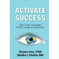 Activate Success: Tips, Tools, & Insights To Be A Leader In Your Niche - Paperback