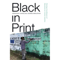 Black in Print: Plotting the Coordinates of Blackness in Central America - Hardcover