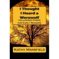 I Thought I Heard a Werewolf: Halloween Poems for Early Readers - Paperback