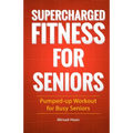 Supercharged Fitness For Seniors - Paperback