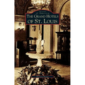 Grand Hotels of St. Louis - Hardcover