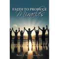 Faith to Produce Miracles - Paperback