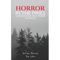 Horror in the Pines: Unexplainable True Stories, Volume 3 - Paperback