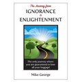 The Journey from IGNORANCE to ENLIGHTENMENT - Paperback