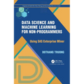 Data Science and Machine Learning for Non-Programmers: Using SAS Enterprise Miner - Hardcover