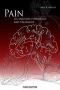 Pain: Its Anatomy, Physiology and Treatment: Third Edition - Paperback