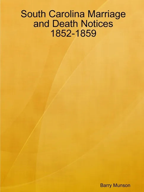 South Carolina Marriage and Death Notices 1852-1859 - Paperback